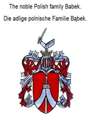 cover image of The noble Polish family Babek. Die adlige polnische Familie Babek.
